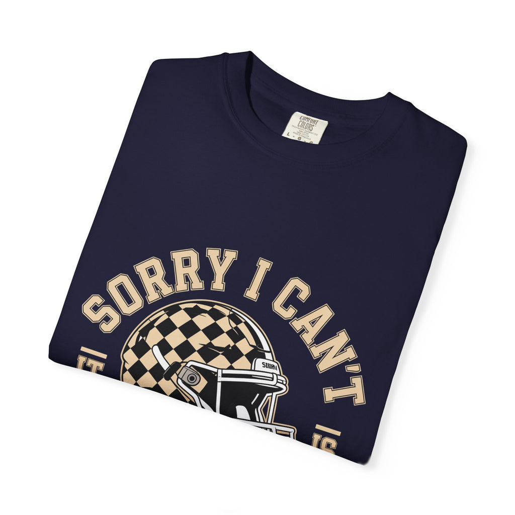 Sorry I Can't — Football Season T-Shirt