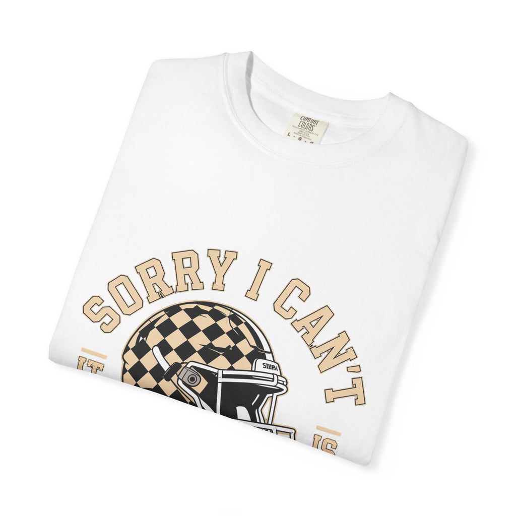 Sorry I Can't — Football Season T-Shirt