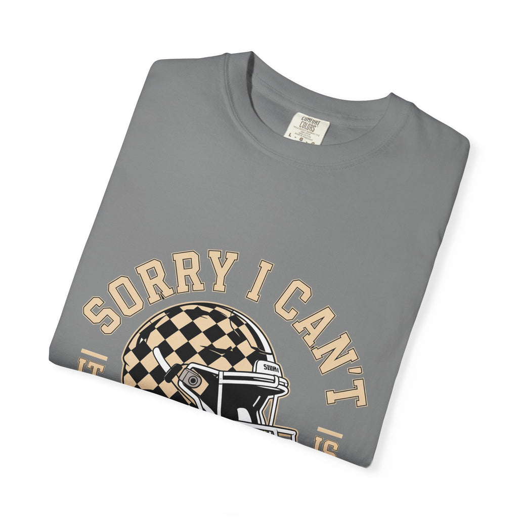 Sorry I Can't — Football Season T-Shirt