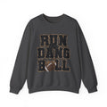 Run the Dang Ball Sweatshirt