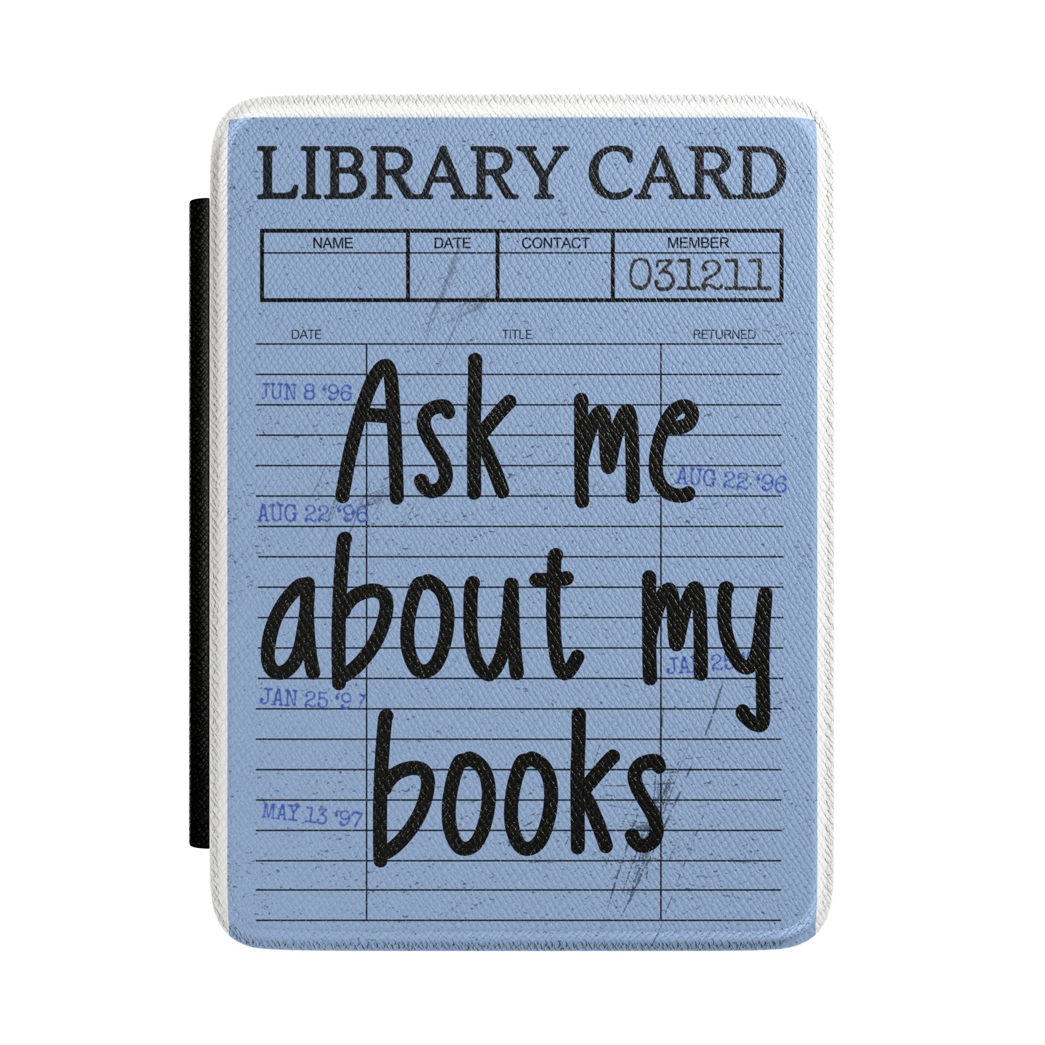 Kindle Case — "Ask Me About My Books" Library Card E-Reader Cover