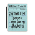 Kindle Case — 'Sometimes I Like Books More Than My Husband' Library Card Design